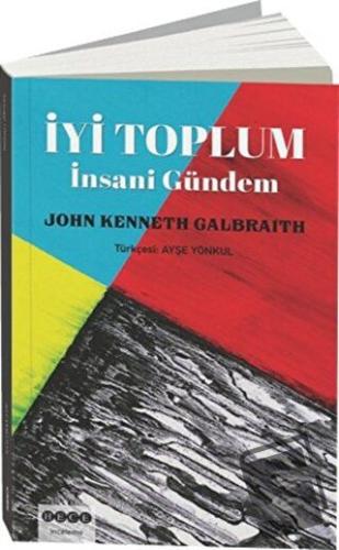 İyi Toplum: İnsani Gündem - John Kenneth Galbraith - Hece Yayınları - 