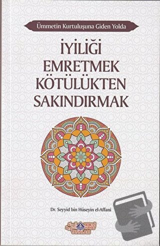 İyiliği Emretmek Kötülükten Sakındırmak - Ümmetin Kurtuluşuna Giden Yo