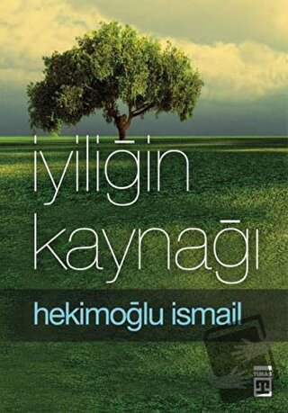 İyiliğin Kaynağı - Hekimoğlu İsmail - Timaş Yayınları - Fiyatı - Yorum