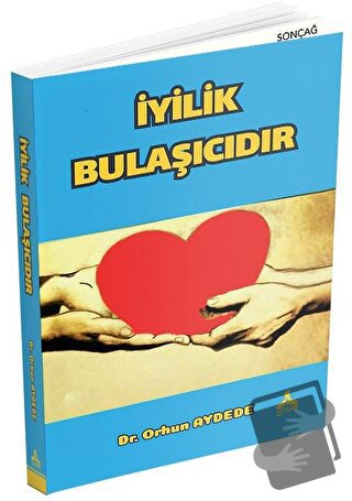 İyilik Bulaşıcıdır - Orhun Aydede - Sonçağ Yayınları - Fiyatı - Yoruml