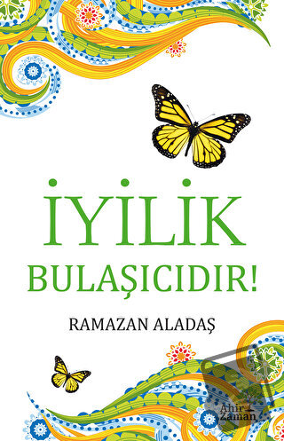 İyilik Bulaşıcıdır! - Ramazan Aladaş - Ahir Zaman - Fiyatı - Yorumları