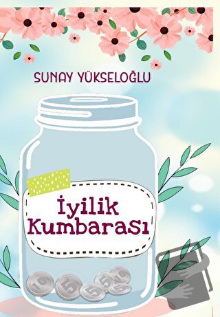 İyilik Kumbarası - Sunay Yükseloğlu - Almina Kitap - Fiyatı - Yorumlar