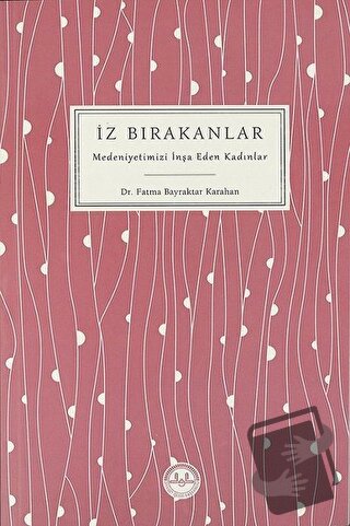 İz Bırakanlar - Fatma Bayraktar Karahan - Diyanet İşleri Başkanlığı - 