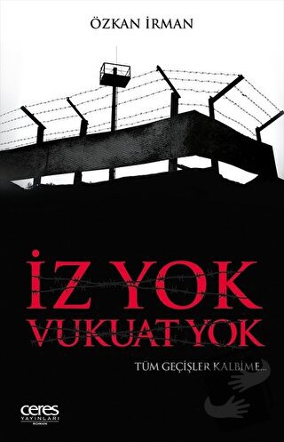 İz Yok Vukuat Yok - Özkan İrman - Ceres Yayınları - Fiyatı - Yorumları