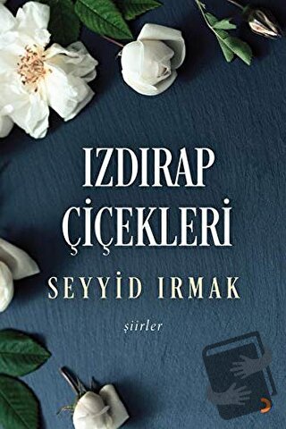 Izdırap Çiçekleri - Seyyid Irmak - Cinius Yayınları - Fiyatı - Yorumla