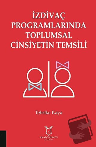 İzdivaç Programlarında Toplumsal Cinsiyetin Temsili - Tebrike Kaya - A