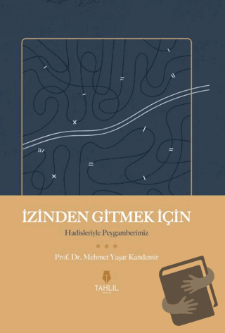 İzinden Gitmek İçin – Hadisleriyle Peygamberimiz - Mehmet Yaşar Kandem