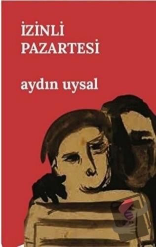 İzinli Pazartesi - Aydın Uysal - Klaros Yayınları - Fiyatı - Yorumları