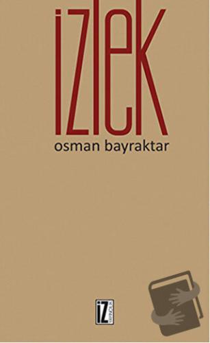 İzlek - Osman Bayraktar - İz Yayıncılık - Fiyatı - Yorumları - Satın A