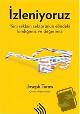 İzleniyoruz: Yeni Reklam Sektörünün Elindeki Kimliğimiz ve Değerimiz -