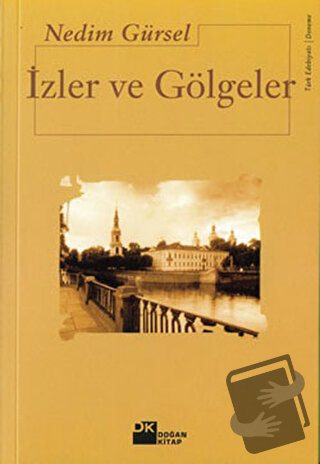 İzler ve Gölgeler - Nedim Gürsel - Doğan Kitap - Fiyatı - Yorumları - 