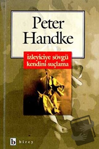 İzleyiciye Sövgü Kendini Suçlama - Peter Handke - Birey Yayıncılık - F