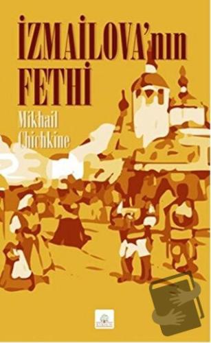 İzmailova’nın Fethi - Mikhail Chichkine - Kyrhos Yayınları - Fiyatı - 