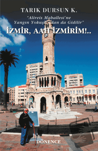 İzmir, Aah İzmirim - Tarık Dursun K. - Dönence Basım ve Yayın Hizmetle