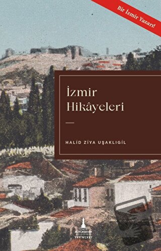 İzmir Hikayeleri - Halid Ziya Uşaklıgil - İzmir Büyükşehir Belediyesi 