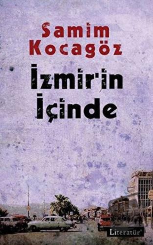 İzmir’in İçinde - Samim Kocagöz - Literatür Yayıncılık - Fiyatı - Yoru