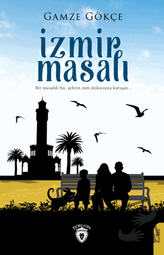 İzmir Masalı - Gamze Gökçe - Dorlion Yayınları - Fiyatı - Yorumları - 