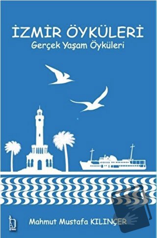 İzmir Öyküleri – Gerçek Yaşam Öyküleri - Mahmut Mustafa Kılınçer - İZY