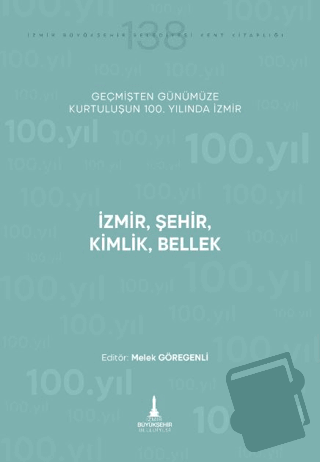 İzmir, Şehir, Kimlik, Bellek - Melek Göregenli - İzmir Büyükşehir Bele