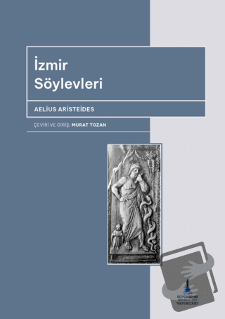 İzmir Söylevleri - Aelius Aristeides - İzmir Büyükşehir Belediyesi Yay