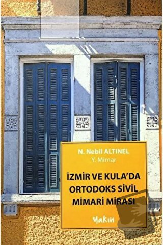 İzmir Ve Kula'da Ortodoks Sivil Mimari Mirası - N. Nebil Altınel - Yak