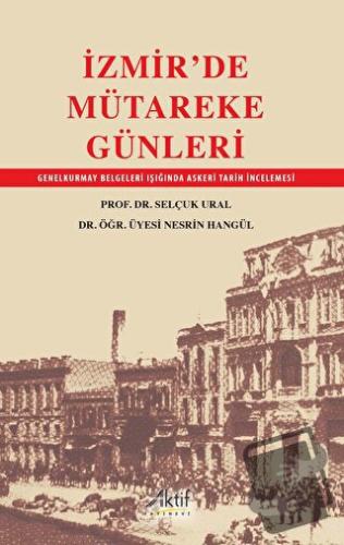 İzmir'de Mütareke Günleri - Neslihan Hangül - Aktif Yayınevi - Fiyatı 