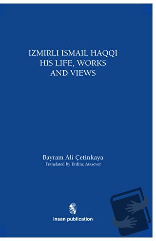 İzmirli İsmail Haqqi His Life, Works and Views - Bayram Ali Çetinkaya 