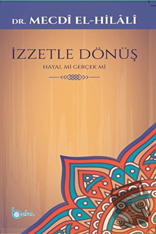 İzzetle Dönüş - Mecdi El-Hilali - Beka Yayınları - Fiyatı - Yorumları 