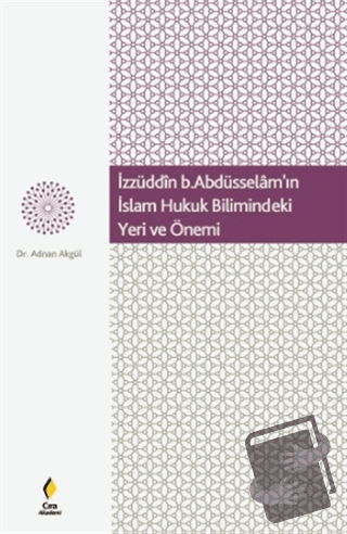 İzzüddin b. Abdüsselam'ın İslam Hukuk Bilimindeki Yeri ve Önemi - Adna