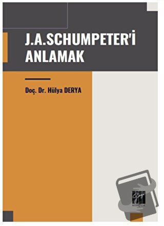 J. A. Schumpeter'i Anlamak - Hülya Derya - Gazi Kitabevi - Fiyatı - Yo