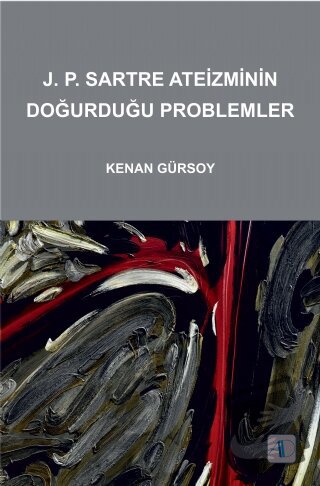 J. P. Sartre Ateizminin Doğurduğu Problemler - Kenan Gürsoy - Aktif Dü