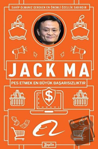 Jack Ma - Pes Etmek En Büyük Başarısızlıktır - Jack Ma - Zeplin Kitap 