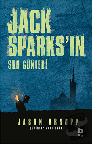 Jack Sparks'ın Son Günleri - Jason Arnopp - Bilgi Yayınevi - Fiyatı - 