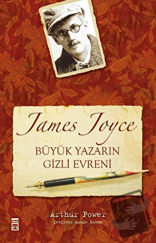 James Joyce Büyük Yazarın Gizli Evreni - Arthur Power - Timaş Yayınlar