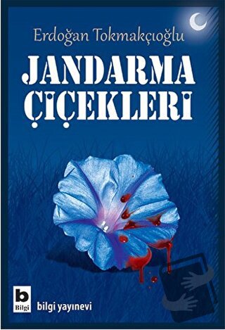 Jandarma Çiçekleri - Erdoğan Tokmakçıoğlu - Bilgi Yayınevi - Fiyatı - 