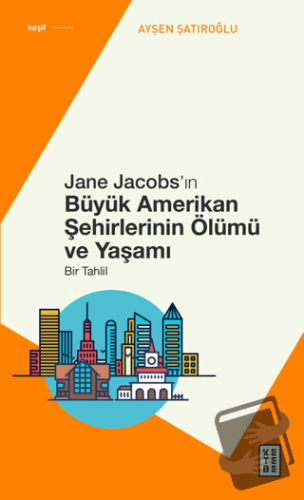 Jane Jacobs’ın Büyük Amerikan Şehirlerinin Ölümü ve Yaşamı - Bir Tahli