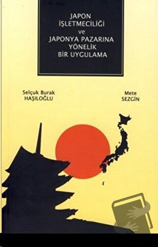 Japon İşletmeciliği ve Japonya Pazarına Yönelik Bir Uygulama - Mete Se