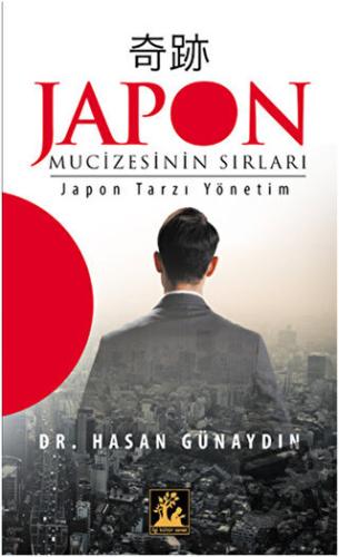 Japon Mucizesinin Sırları - Hasan Günaydın - İlgi Kültür Sanat Yayınla