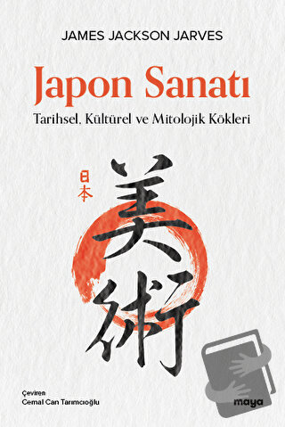 Japon Sanatı - Tarihsel, Kültürel ve Mitolojik Kökleri - James Jackson