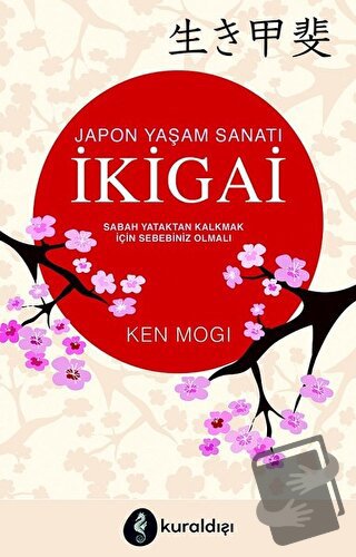 Japon Yaşam Sanatı İkigai - Ken Mogi - Kuraldışı Yayınevi - Fiyatı - Y