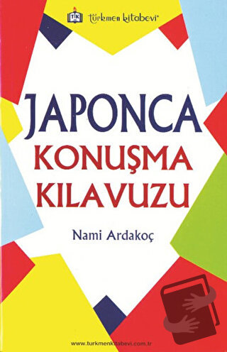 Japonca Konuşma Kılavuzu - Nami Ardakoç - Türkmen Kitabevi - Fiyatı - 