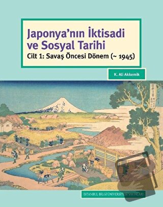 Japonya'nın İktisadi ve Sosyal Tarihi (Ciltli) - K. Ali Akkemik - İsta