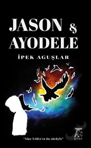 Jason ve Ayodele - İpek Aguşlar - Kitap At Yayınları - Fiyatı - Yoruml