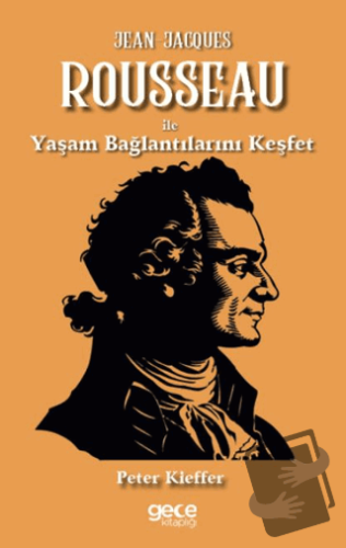 Jean-Jacques Rousseau ile Yaşam Bağlantılarını Keşfet - Peter Kieffer 