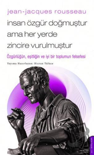 Jean - Jacques Rousseau - İnsan Özgür Doğmuştur Ama Her Yerde Zincire 