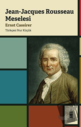 Jean-Jacques Rousseaus Meselesi - Ernst Cassirer - Beyoğlu Kitabevi - 