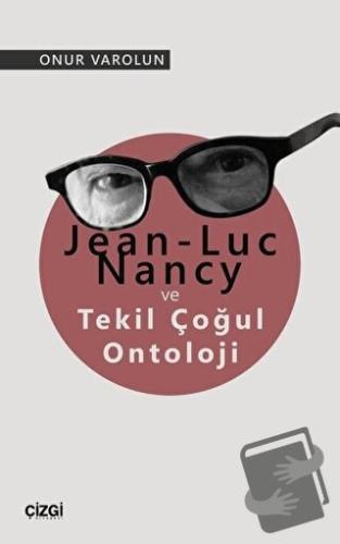 Jean-Luc Nancy ve Tekil Çoğul Ontoloji - Onur Varolun - Çizgi Kitabevi