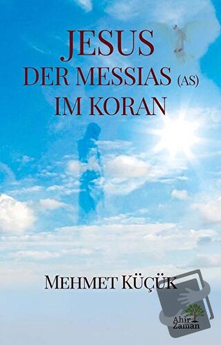 Jesus Der Messias (AS) Im Koran - Mehmet Küçük - Ahir Zaman - Fiyatı -