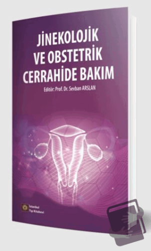 Jinekolojik ve Obstetrik Cerrahide Bakım - Sevban Arslan - İstanbul Tı