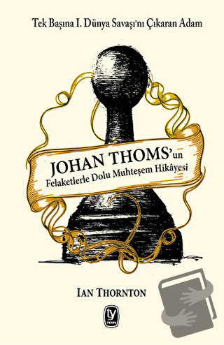 Johan Thoms’un Felaketlerle Dolu Muhteşem Hikayesi - Ian Thornton - Te